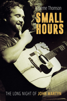 Graeme Thomson - Small Hours: The Long Night of John Martyn