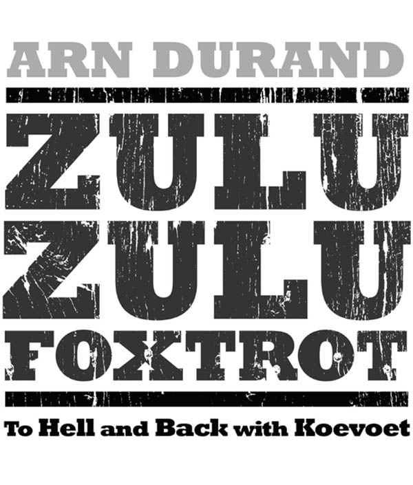 Zulu Zulu Foxtrot To Hell and Back With Koevoet - image 1