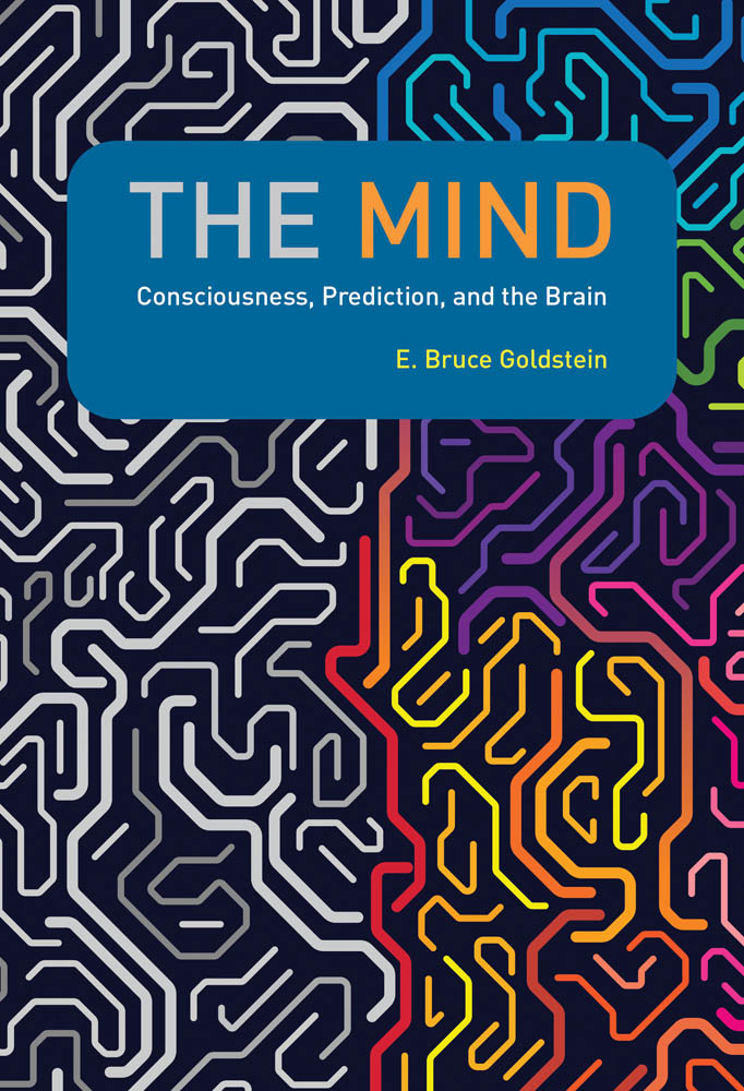 The Mind Consciousness Prediction and the Brain E Bruce Goldstein The - photo 1