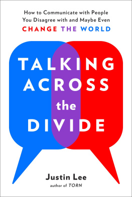 Justin Lee - Talking Across the Divide: How to Communicate with People You Disagree with and Maybe Even Change the World