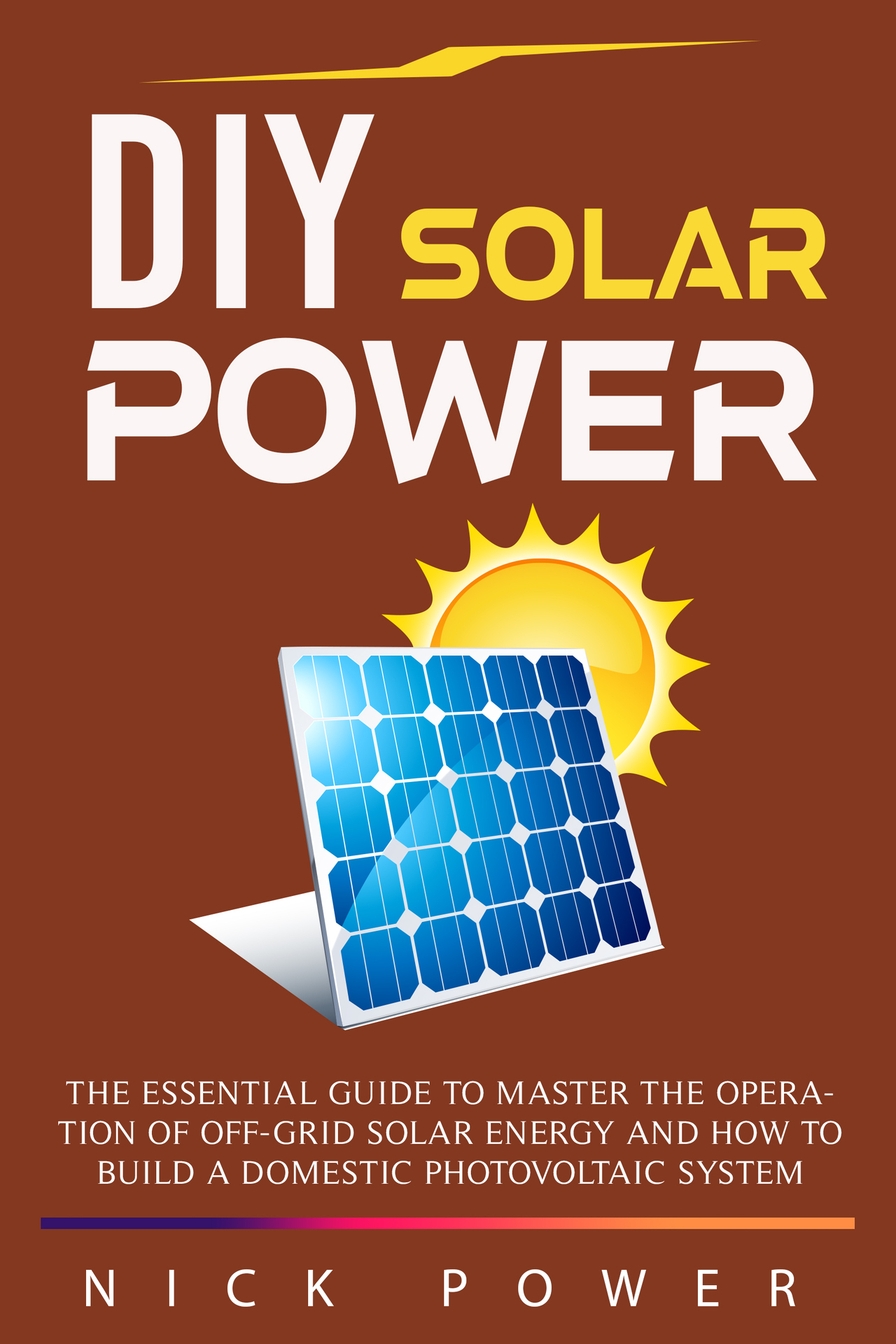 DIY Solar Power The Essential Guide to Master the Operation of Off-Grid Solar - photo 1