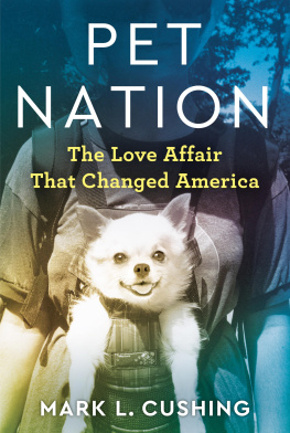 Mark Cushing Pet Nation: The Love Affair That Changed America