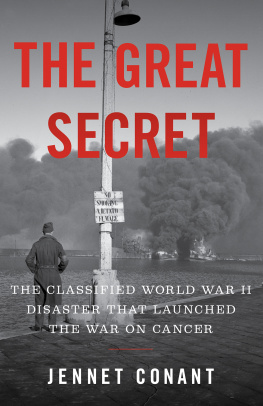 Jennet Conant - The Great Secret: The Classified World War II Disaster that Launched the War on Cancer