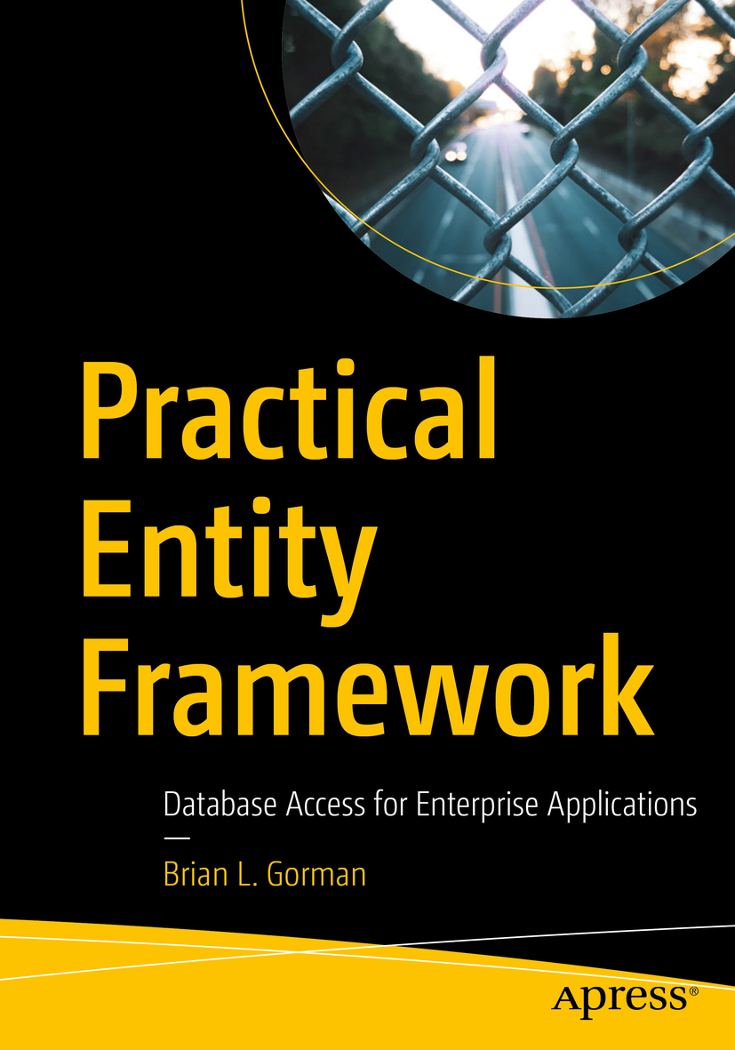 Brian L Gorman Practical Entity Framework Database Access for Enterprise - photo 1