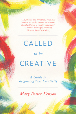 Mary Kenyon Called to Be Creative: A Guide to Reigniting Your Creativity