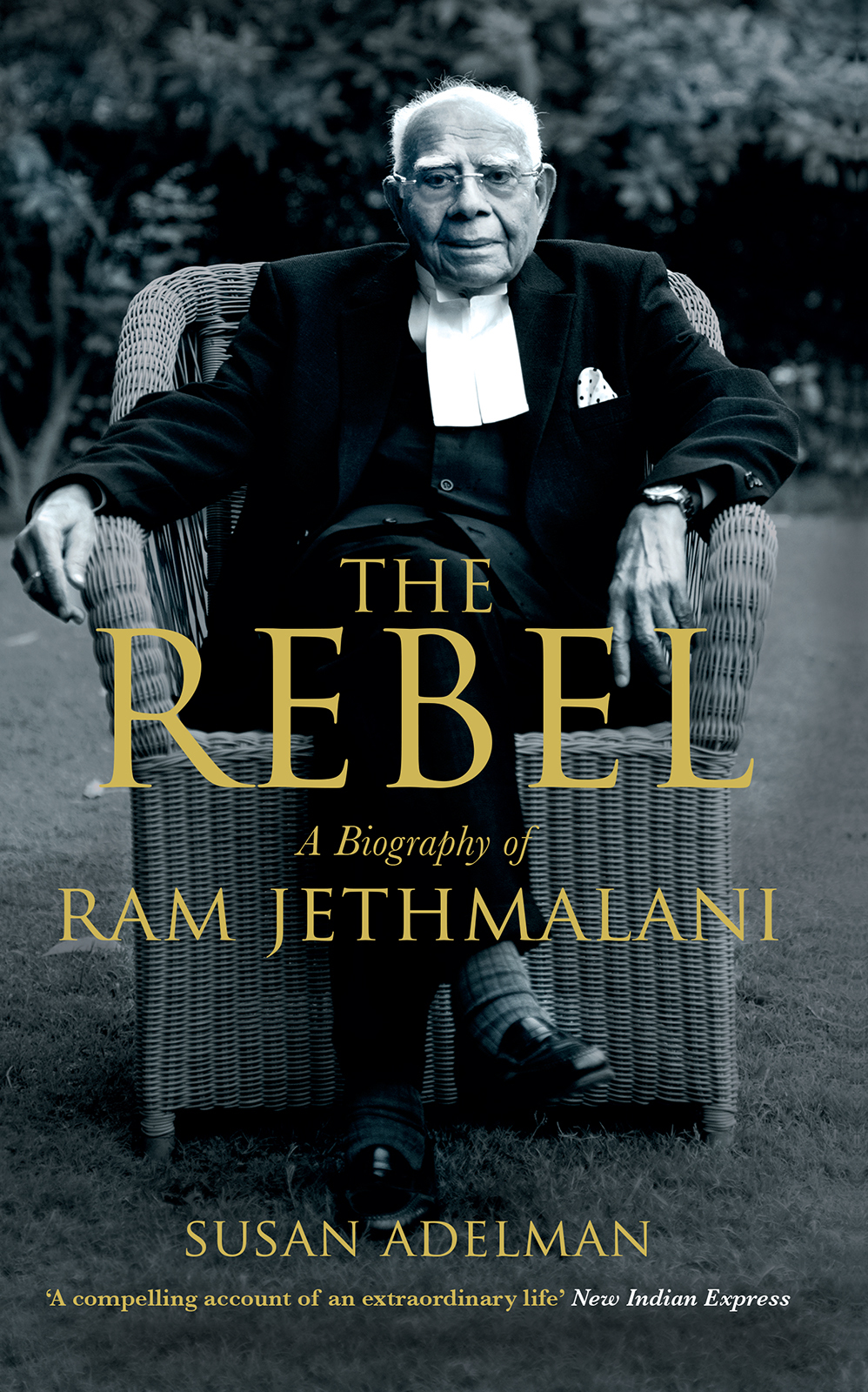 The Rebel A Biography of Ram Jethmalani - image 1