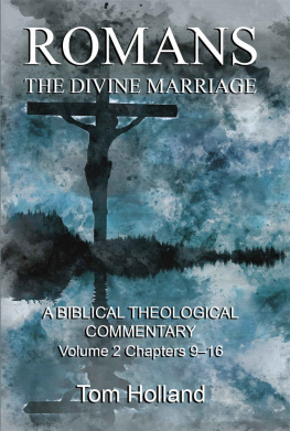 Tom Holland - Romans: The Divine Marriage, Volume 2 Chapters 9-16: A Biblical Theological Commentary, Second Edition Revised