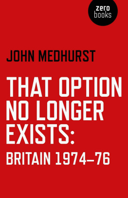 John Medhurst - That Option No Longer Exists: Britain 1974-76