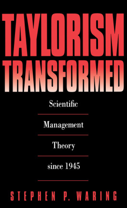 Stephen P. Waring Taylorism Transformed: Scientific Management Theory Since 1945