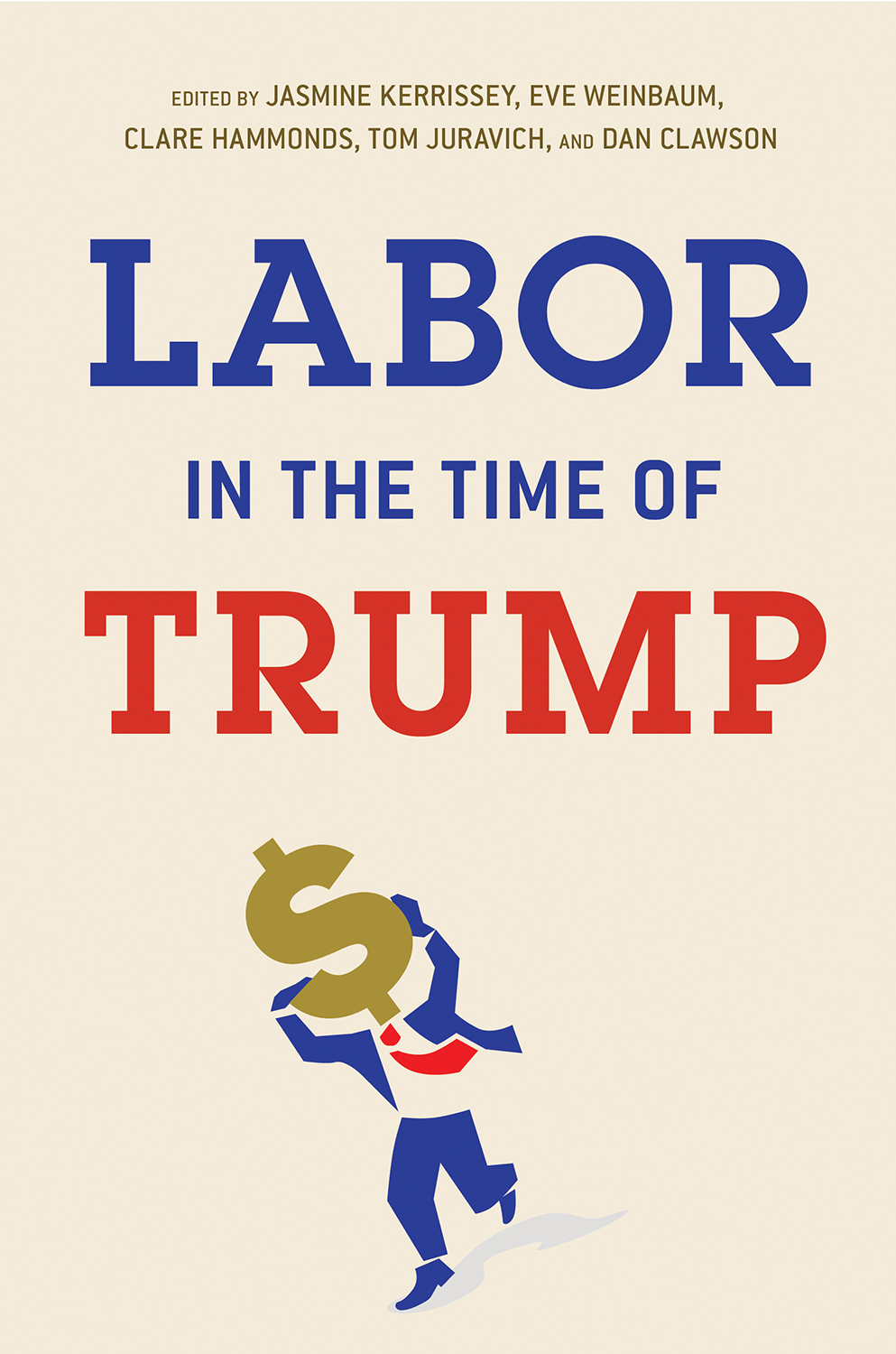 LABOR IN THE TIME OF TRUMP Edited by Jasmine Kerrissey Eve Weinbaum Clare - photo 1