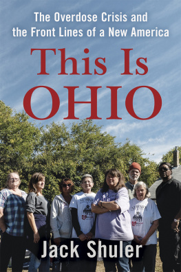 Jack Shuler - This Is Ohio: The Overdose Crisis and the Front Lines of a New America