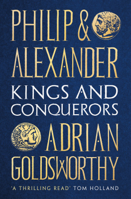 Adrian Goldsworthy - Philip and Alexander: Kings and Conquerors