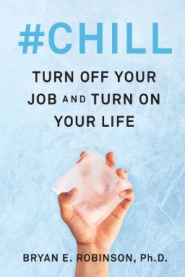 Bryan E. Robinson PhD - #Chill: Turn Off Your Job and Turn On Your Life