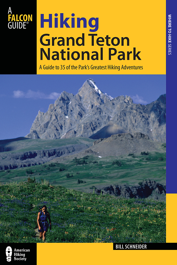 Hiking Grand Teton National Park Third Edition Bill Schneider HELP US KEEP - photo 1