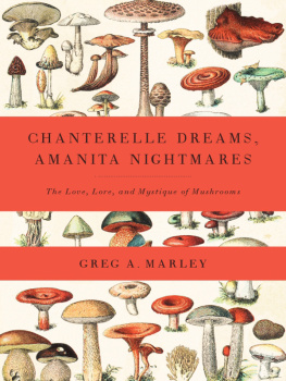 Bill Kauffman - Chanterelle Dreams and Amanita Nightmares: the Love, Lore, and Mystique of Mushrooms