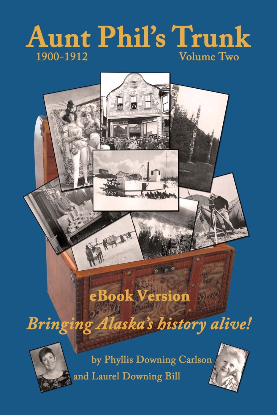 Aunt Phils Trunk Volume Two Bringing Alaskas history alive By Phyllis Downing - photo 1