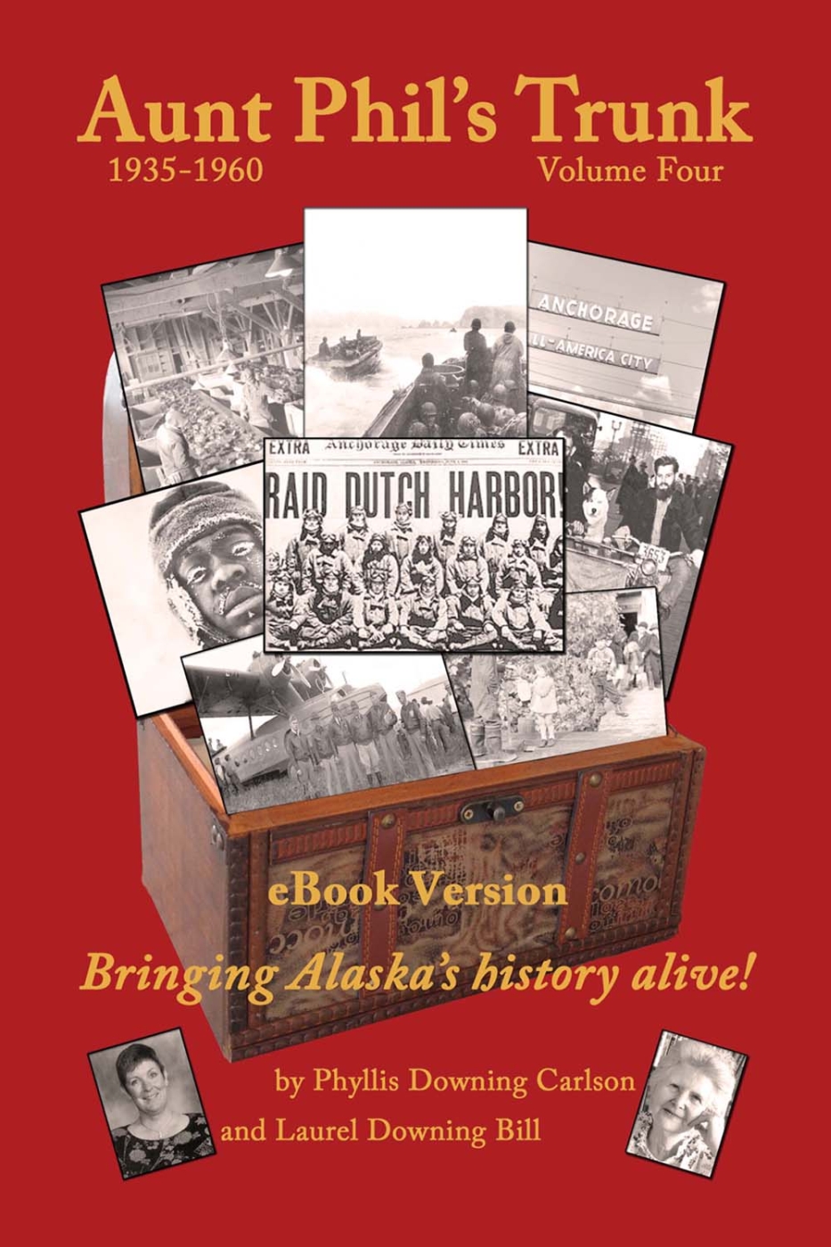 Aunt Phils Trunk Volume Four Bringing Alaskas history alive By Phyllis Downing - photo 1