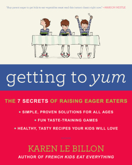 Billon - Getting to yum: the 7 secrets of raising eager eaters