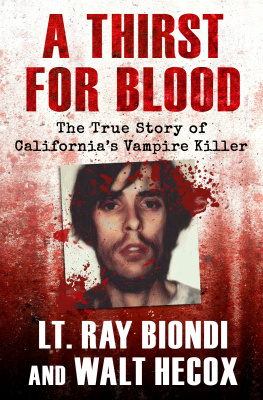 Biondi Ray A thirst for blood: the true story of Californias vampire killer