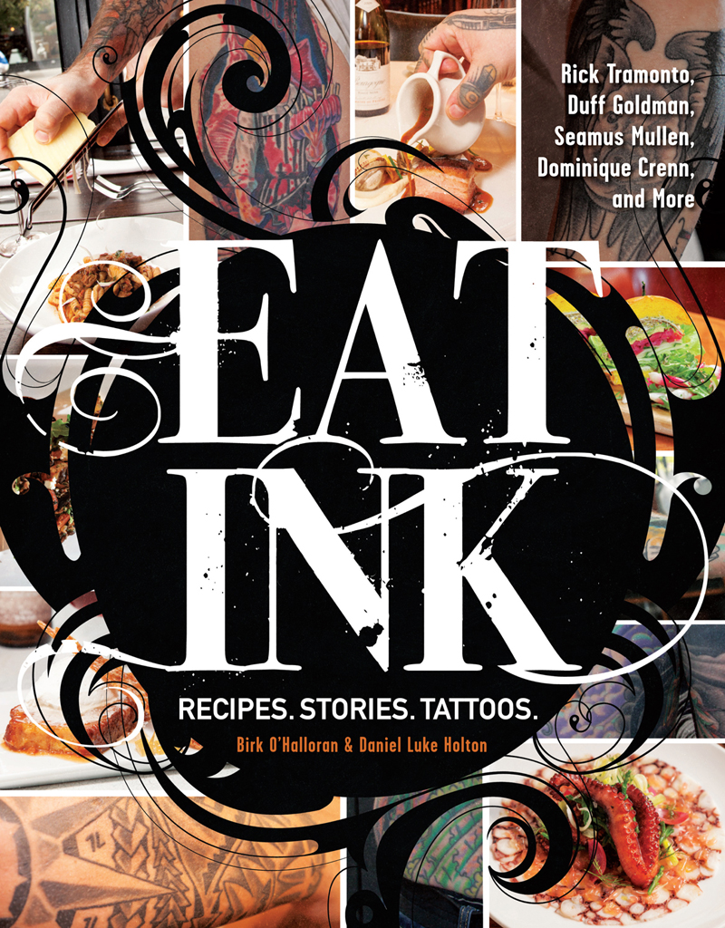 Eat Ink RECIPES STORIES TATTOOS Birk OHalloran and Daniel Luke Holton - photo 1