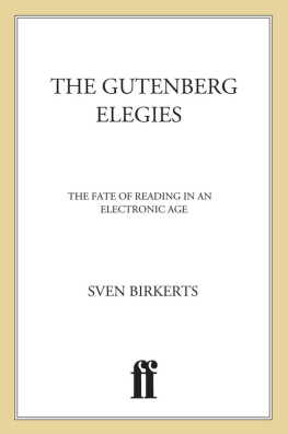 Birkerts The Gutenberg elegies: the fate of reading in an electronic age