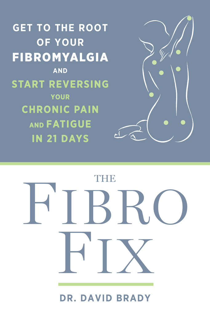 Advance Praise for The Fibro Fix In The Fibro Fix Dr David Brady provides a - photo 1