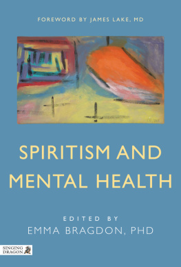 Bragdon Emma Spiritism and mental health: practices from spiritist centers and spiritist psychiatric hospitals in Brazil