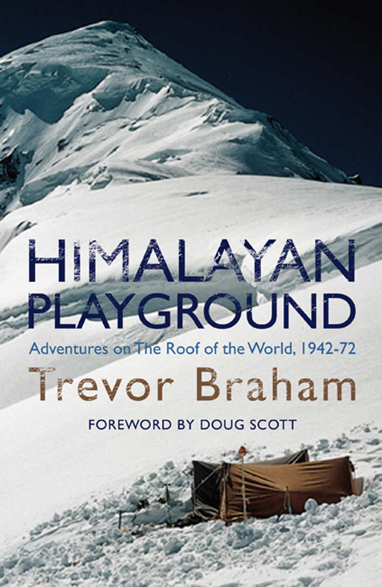 PRAISE FOR HIMALAYAN PLAYROUND Exploration of peripheral ranges and lesser - photo 1