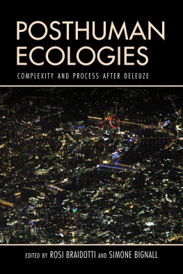 Rosi Braidotti (editor) - Posthuman Ecologies: Complexity and Process after Deleuze