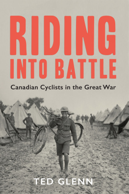 Canada. Canadian Army. Cyclist Battalion. - Riding into Battle: Canadian Cyclists in the Great War