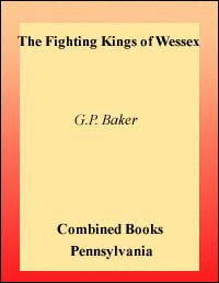 title The Fighting Kings of Wessex author Baker G P - photo 1