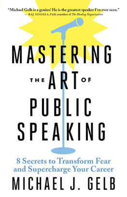 Michael J. Gelb Mastering the Art of Public Speaking