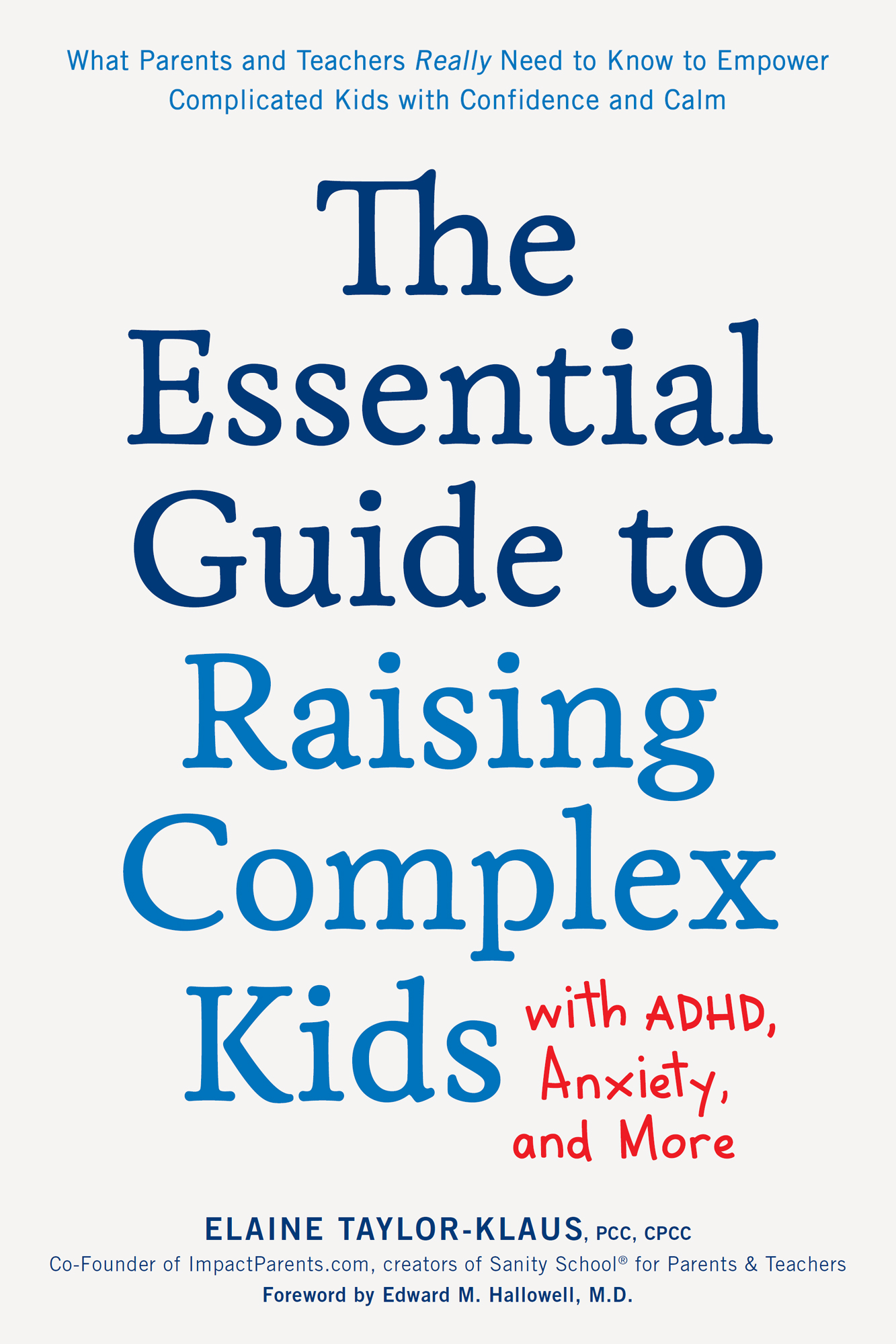 The Essential Guide to Raising Complex Kids with ADHD Anxiety and More What - photo 1