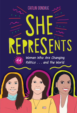 Caitlin Donohue - She Represents: 44 Women Who Are Changing Politics . . . and the World