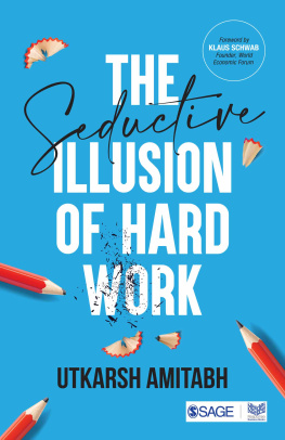 Amitabh Utkarsh - The Seductive Illusion of Hard Work