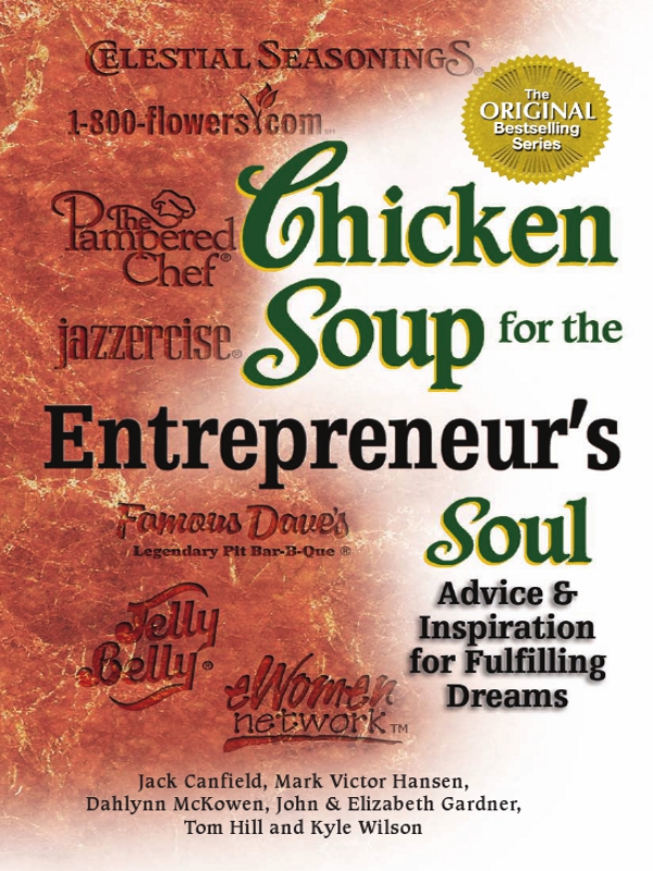 CHICKEN SOUP FOR THE ENTREPRENEURS SOUL CHICKEN SOUP FOR THE - photo 1