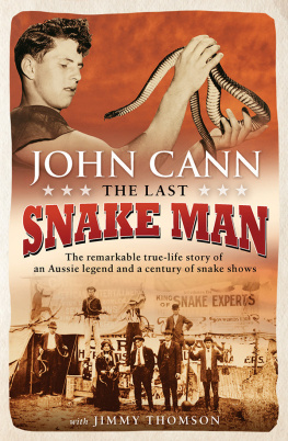 Cann John - The last snake man: the remarkable true-life story of an Aussie legend and a century of snake shows