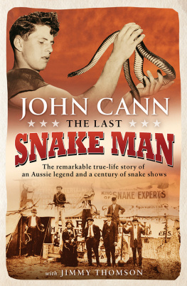 Cann John The last snake man: the remarkable true-life story of an Aussie legend and a century of snake shows