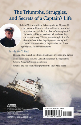 Captain Richard Metz - Sea stories: true adventures of Great Lakes freighter captain, Richard Metz