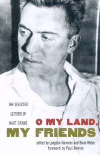 title O My Land My Friends The Selected Letters of Hart Crane author - photo 1