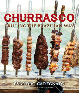 Caregnato Evandro - Churrasco: grilling the Brazilian way