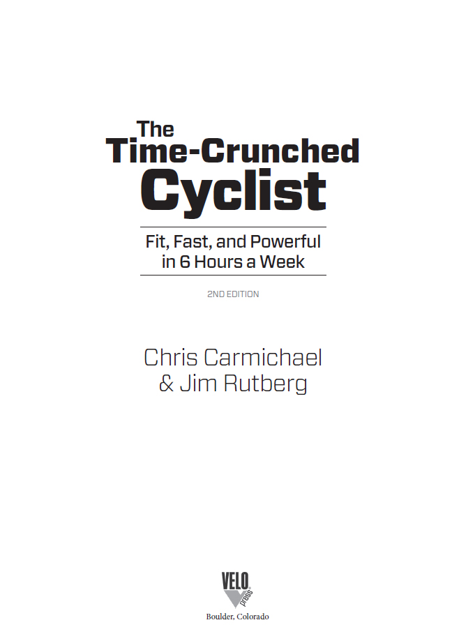 The Time-Crunched Cyclist 2nd edition is part of THE TIME-CRUNCHED ATHLETE - photo 3