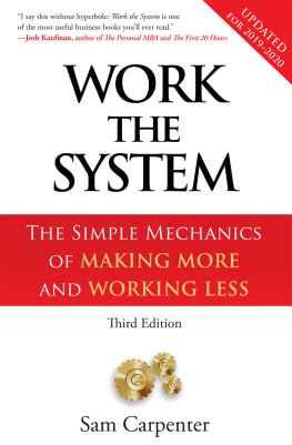 Carpenter Work the system: the simple mechanics of making more and working less