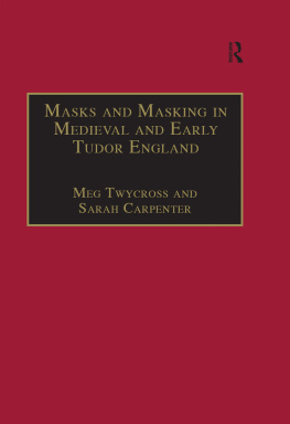 Carpenter Sarah - Masks and Masking in Medieval and Early Tudor England
