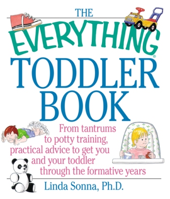 The Everything Toddler Bookfrom tantrums to potty training practical advice to get you and your toddler through the formative years - image 1