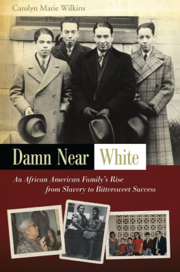 Carolyn Marie Wilkins - Damn Near White: An African American Familys Rise From Slavery to Bittersweet Success (African American Familys Rise From Slavery to Bittersweet Success)