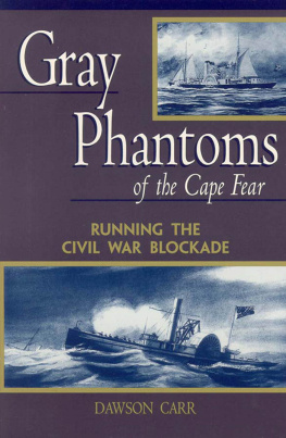 Carr Gray phantoms of the Cape Fear: running the Civil War blockade