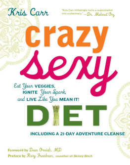 Carr - Crazy sexy diet: eat your veggies, ignite your spark, and live like you mean it