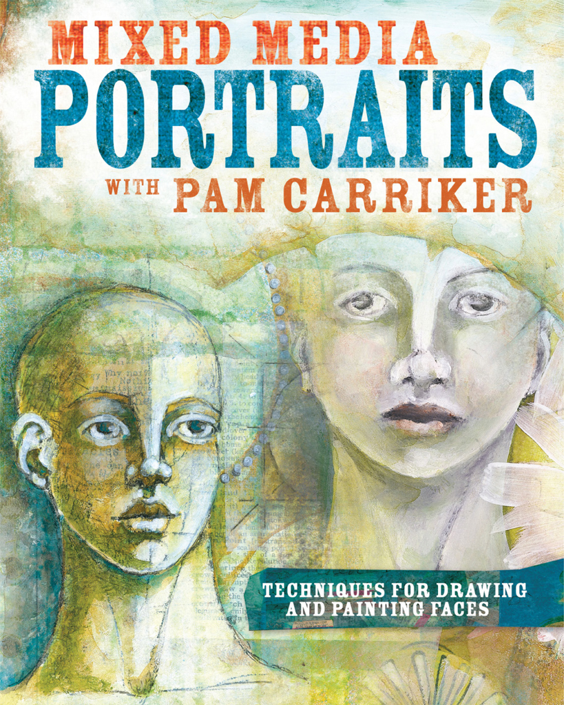 Mixed Media Portraits with Pam Carriker Techniques for Drawing and Painting - photo 1