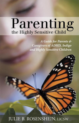 Carroll Lee - Parenting the highly sensitive child: a guide for parents & caregivers of ADHD, Indigo and highly sensitive children